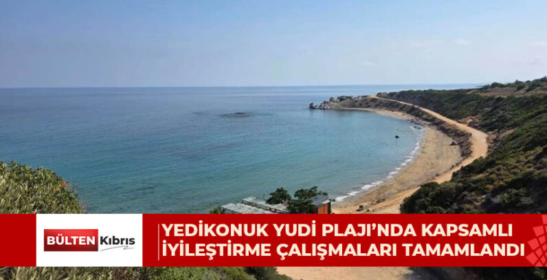 YEDİKONUK YUDİ PLAJI’NDA KAPSAMLI İYİLEŞTİRME ÇALIŞMALARI TAMAMLANDI