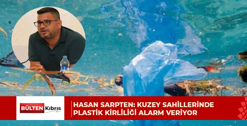 Sarpten: Kuzey sahillerinin kirliliği alarm verici boyutta