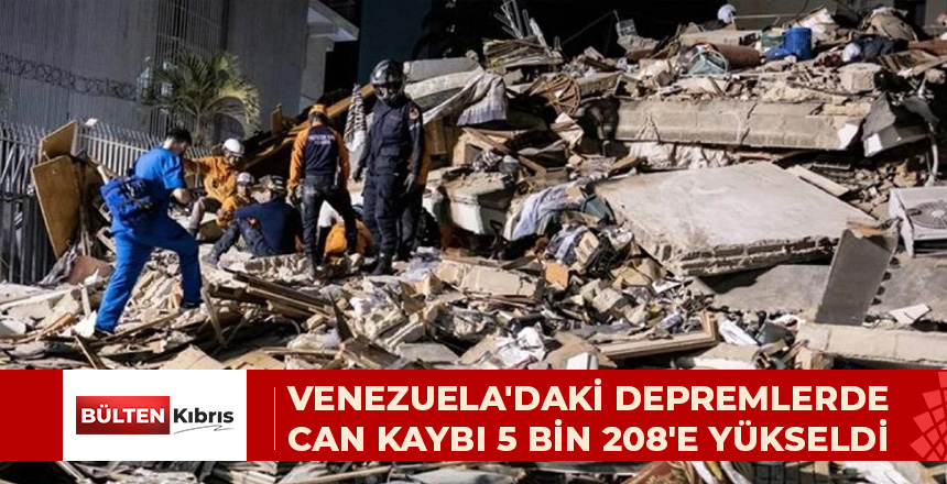 VENEZUELA’DAKİ DEPREMLERDE CAN KAYBI 5 BİN 208’E YÜKSELDİ