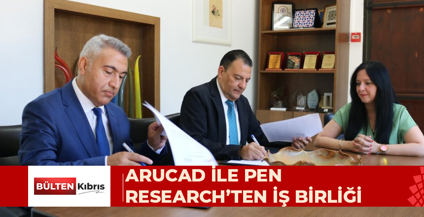 ARUCAD İLE PEN RESEARCH INSTİTUTE ARASINDA İŞ BİRLİĞİ PROTOKOLÜ İMZALANDI