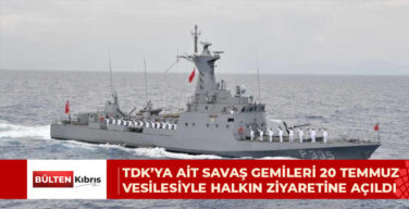 TDK’YA AİT SAVAŞ GEMİLERİ 20 TEMMUZ VESİLESİYLE HALKIN ZİYARETİNE AÇILDI
