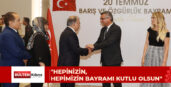Cumhurbaşkanlığı’nda, 20 Temmuz Barış ve Özgürlük Bayramı resepsiyonu düzenlendi