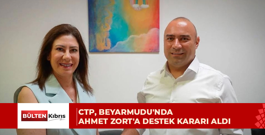 CTP, Beyarmudu’nda Ahmet Zort’a destek kararı aldı