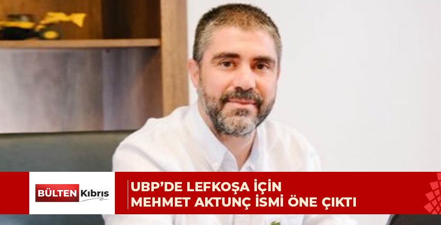 UBP, Lefkoşa için güçlü bir isim üzerinde yoğunlaştı