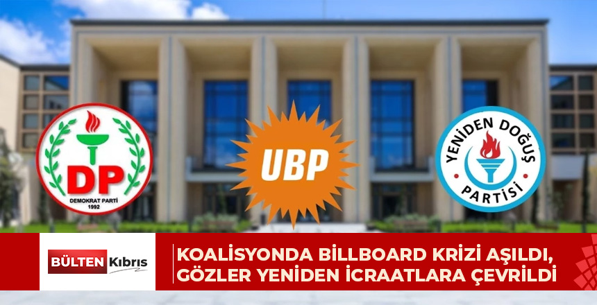 Koalisyonda billboard krizi aşıldı, gözler yeniden icraatlara çevrildi