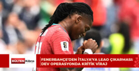 Fenerbahçe’den İtalya’ya Leao çıkarması: Dev operasyonda kritik viraj