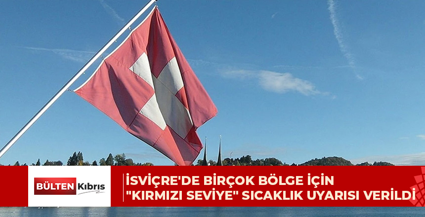 İsviçre’de aşırı sıcak alarmı: Bazı bölgelerde kırmızı uyarı