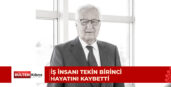 Ülkemizin tanınmış iş insanlarından Tekin Birinci hayatını kaybetti