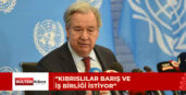 BM Genel Sekreteri Antonio Guterres temaslarını tamamladı