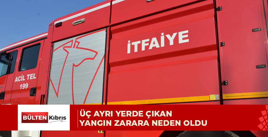 ALAYKÖY, TAŞKENT VE GİRNE’DE, DÜN ÇIKAN YANGINLAR ZARARA NEDEN OLDU