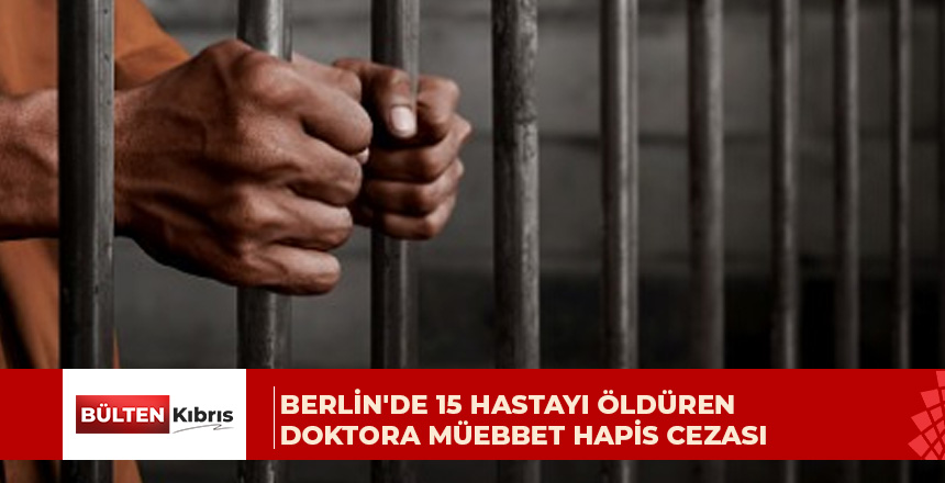 Berlin’de 15 hastayı öldüren doktora müebbet hapis cezası