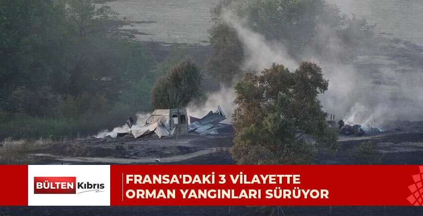 Fransa’nın güneyinde orman yangınları sürüyor: Binlerce kişi tahliye edildi