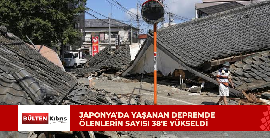 Japonya’da yaşanan depremde ölenlerin sayısı 38’e yükseldi