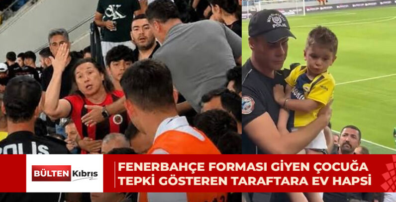 4 yaşındaki Fenerbahçeli çocuğa tribünde tepki gösteren taraftara ev hapsi