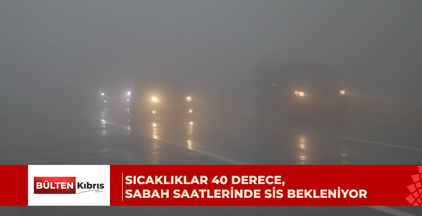 Meteoroloji Dairesi’nin haftalık hava tahmin raporu
