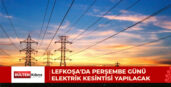 Lefkoşa’da, iki saatlik elektrik kesintisi yapılacak