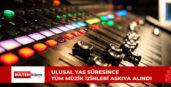 Ulusal yas kapsamında ülke genelindeki tüm müzik izinleri askıya alındı