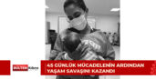 Hayata 30 haftalıkken “merhaba” diyen Denkay bebek ailesine kavuştu