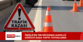 İSKELE’DE 108 MİLİGRAM ALKOLLÜ SÜRÜCÜ KAZA YAPTI: TUTUKLANDI