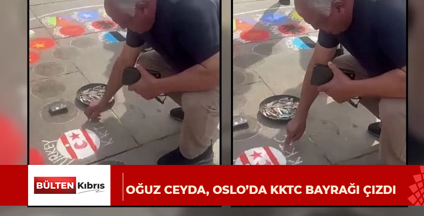 OĞUZ CEYDA, OSLO’DA KKTC BAYRAĞI ÇİZDİ