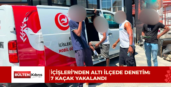 İçişleri’nden altı ilçede denetim: 7 kaçak yakalandı