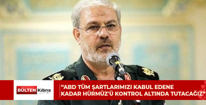 İran: ABD tüm şartlarımızı kabul edene kadar Hürmüz’ü kontrol altında tutacağız