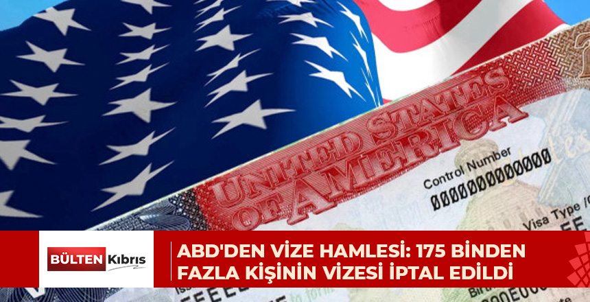 ABD Dışişleri Bakanlığı, Trump döneminde 175 binden fazla vizeyi iptal etti