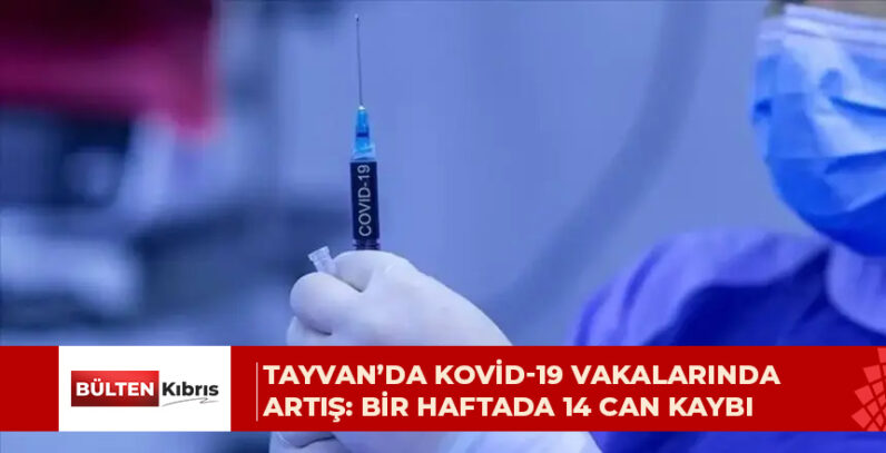 Tayvan’da son bir haftada Kovid-19 kaynaklı 14 ölüm kaydedildi