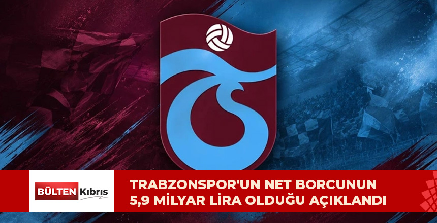 31 Mayıs 2026 itibarıyla net borç 5,9 milyar lira
