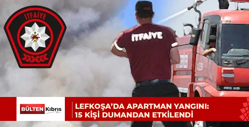 Lefkoşa’da yangın paniği: 15 kişi sağlık kontrolünden geçirildi