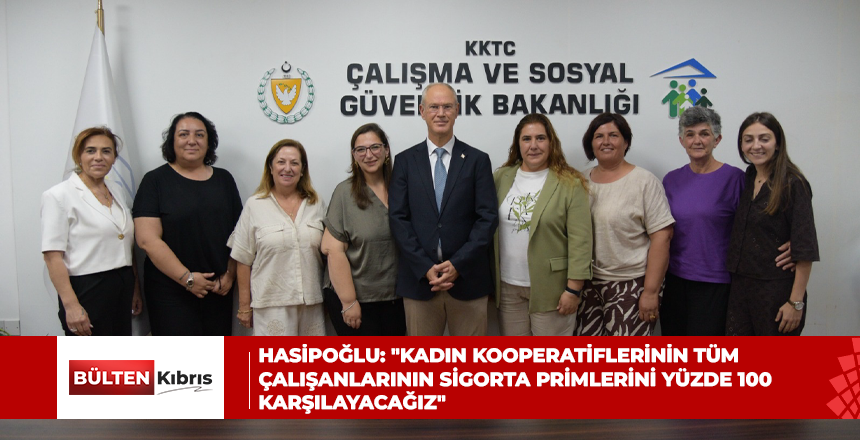 HASİPOĞLU: “KADIN KOOPERATİFLERİNİN TÜM ÇALIŞANLARININ SİGORTA PRİMLERİNİ YÜZDE 100 KARŞILAYACAĞIZ”