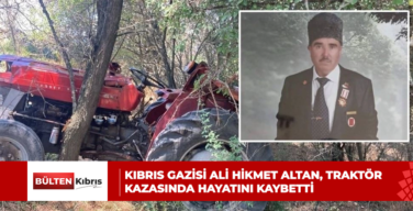 Kıbrıs Gazisi Ali Hikmet Altan, traktör kazasında hayatını kaybetti