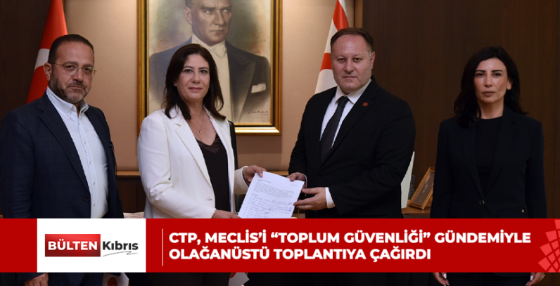 CTP, Meclis’i “Toplum Güvenliği” gündemiyle olağanüstü toplantıya çağırdı