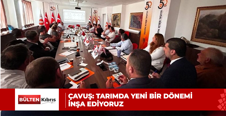 Çavuş: Tarımda yeni bir dönemi inşa ediyoruz