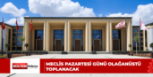 Meclis pazartesi günü olağanüstü toplanacak