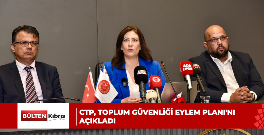 CTP, Toplum Güvenliği Eylem Planı’nı açıkladı