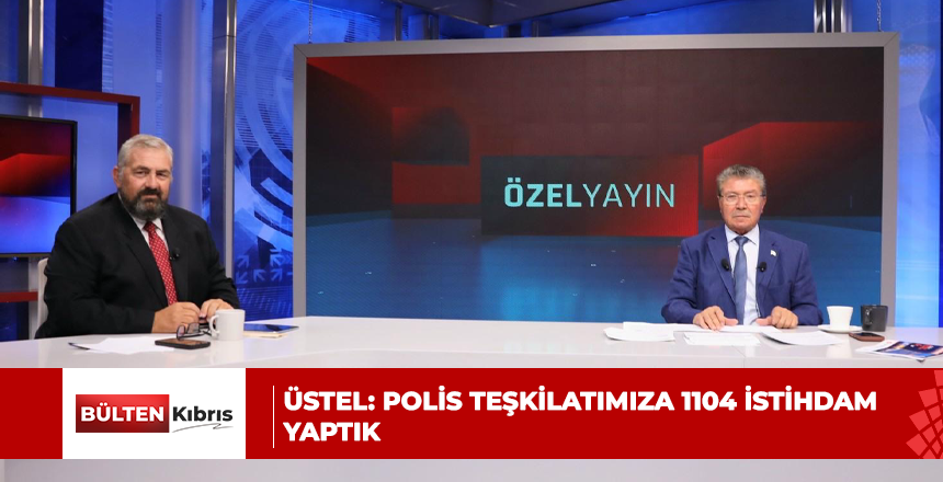 Üstel: Polis teşkilatımıza 1104 istihdam yaptık