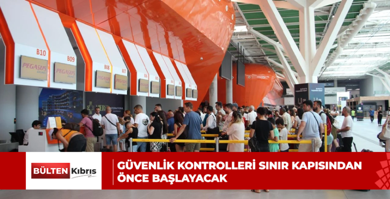 Ülkeye girişte yeni dönem: Güvenlik kontrolleri sınır kapısından önce başlayacak