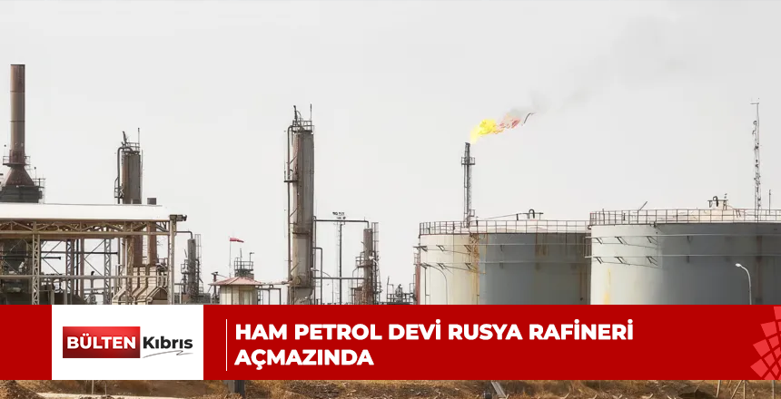 Ham petrol devi Rusya rafineri açmazında