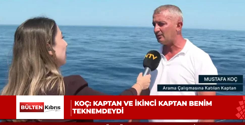 Arama çalışmalarına katılan kaptan Mustafa Koç: Kaptan ve ikinci kaptan benim teknemdeydi