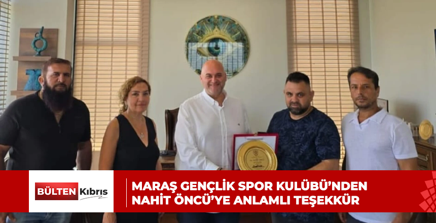 MARAŞ GENÇLİK SPOR KULÜBÜ’NDEN NAHİT ÖNCÜ’YE ANLAMLI TEŞEKKÜR