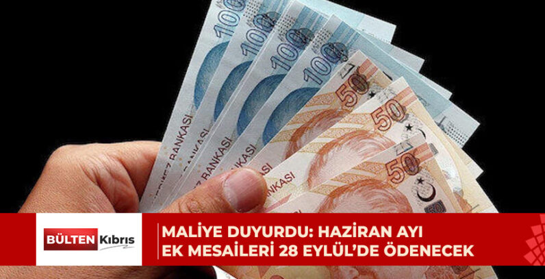 Haziran ayı ek mesaileri 28 Eylül Pazartesi günü ödenecek