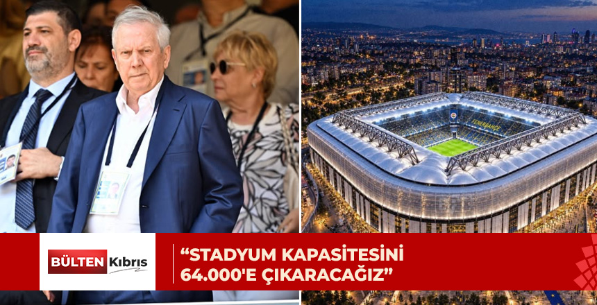 Aziz Yıldırım: Kasım ayında dışardan inşaat başlayacak