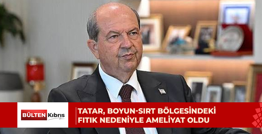 Beşinci Cumhurbaşkanı Ersin Tatar, İstanbul’da ameliyat oldu