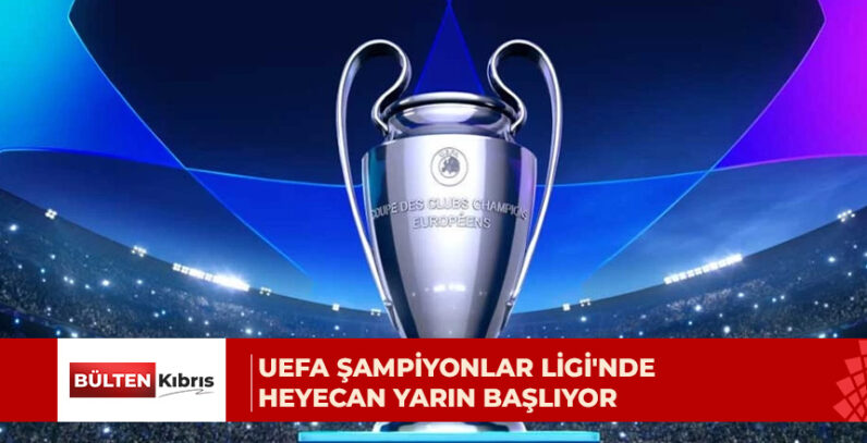UEFA Şampiyonlar Ligi, ilk hafta maçlarıyla başlayacak