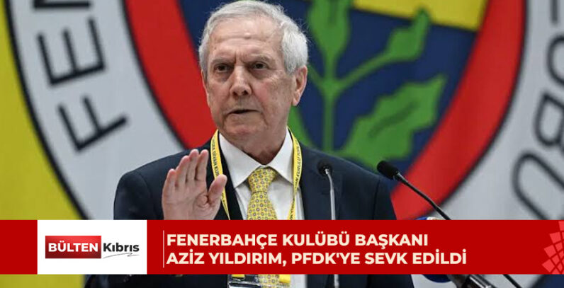 TFF, Yıldırım’ı Profesyonel Futbol Disiplin Kuruluna sevk etti