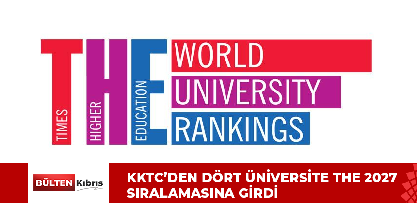 KKTC’DEN DÖRT ÜNİVERSİTE THE 2027 SIRALAMASINA GİRDİ