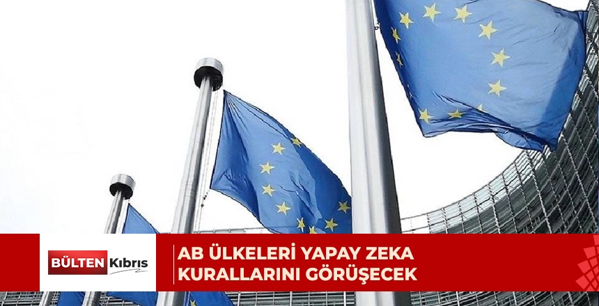 AB ülkeleri yapay zeka kurallarını görüşecek