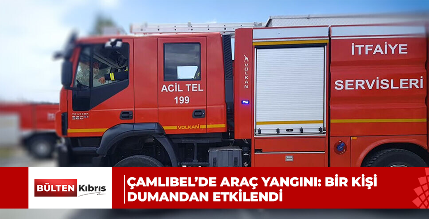Çamlıbel’de araç yangını: Bir kişi dumandan etkilendi