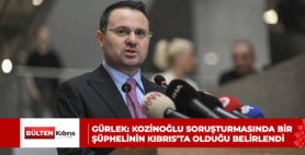 GÜRLEK: KOZİNOĞLU SORUŞTURMASINDA BİR ŞÜPHELİNİN KIBRIS’TA OLDUĞU BELİRLENDİ